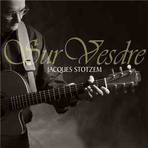Jacques Stotzem - Sur Vesdre FLAC