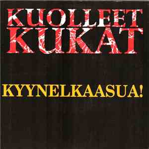 Kuolleet Kukat - Kyynelkaasua! FLAC