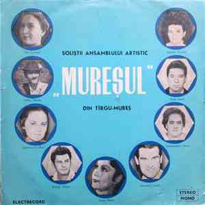 Orchestra Ansamblului Artistic „Mureșul“ Din Tîrgu-Mureș - Soliștii Ansamblului Artistic „Mureșul“ Din Tîrgu-Mureș / A Marosvásárhelyi „Maros Művészegyüttes Népdalénekesei FLAC