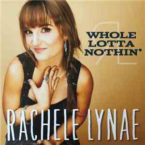 Rachele Lynae - Whole Lotta Nothin' FLAC