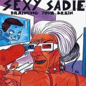 Sexy Sadie - Draining Your Brain FLAC