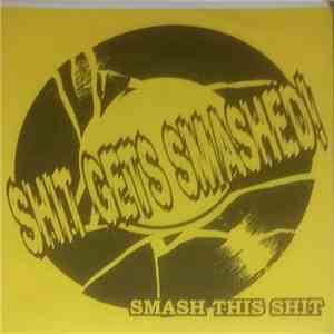 Shit Gets Smashed! - Smash This Shit FLAC