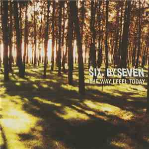 Six. By Seven - The Way I Feel Today FLAC