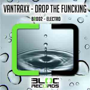 Vantraxx - Drop The Funcking FLAC