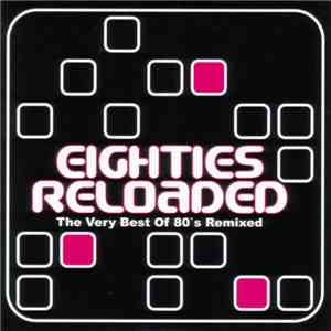 Various - Eighties Reloaded (The Very Best Of 80's Remixed) FLAC