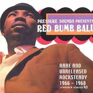 Various - Red Bumb Ball - Rare And Unreleased Rocksteady 1966 - 1968 FLAC