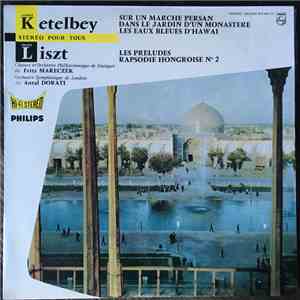 Albert Ketelbey, Franz Liszt, Orchestre Philarmonique De Stuttgart, Fritz Mareczek, Orchestre Symphonique De Londres, Antal Dorati - Sur Un Marché Persan - Dans Le Jardin D'Un Monastère - Les Eaux Bleue D'Hawaï - Les Préludes - Raspodie Hongroise N°2 FLAC