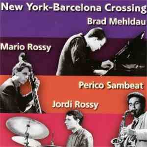 Brad Mehldau, Mario Rossy, Perico Sambeat, Jordi Rossy - New York-Barcelona Crossing FLAC