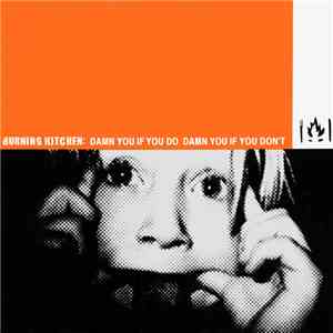 Burning Kitchen - Damn You If You Do Damn You If You Don't FLAC