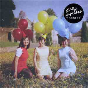 Dirty Cupcakes - I Want It FLAC