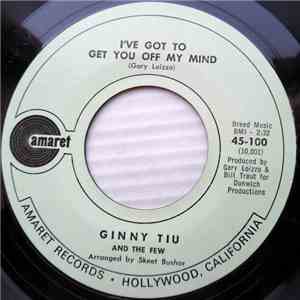 Ginny Tiu And The Few - I've Got To Get You Off My Mind / Let Me Get Through To You, Baby FLAC