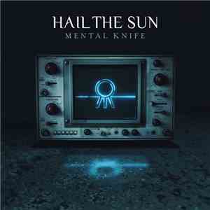 Hail The Sun - Mental Knife FLAC