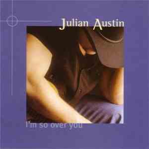 Julian Austin - I'm So Over You FLAC