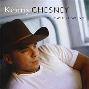 Kenny Chesney - Everywhere We Go FLAC