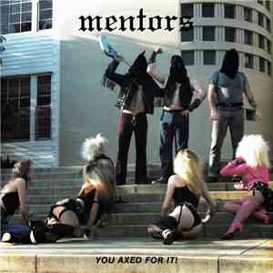 Mentors - You Axed For It! FLAC