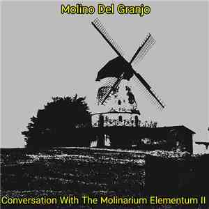 Molino Del Granjo - Conversation With The Molinarium Elementum II FLAC