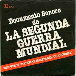 Unknown Artist - Documento Sonoro De La Segunda Guerra Mundial "Discursos, Marchas Militares Y Canciones" FLAC