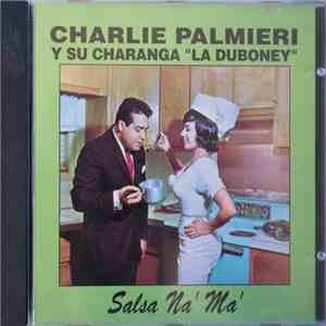 Charlie Palmieri And His Charanga "La Duboney" - Salsa Na' Ma' FLAC