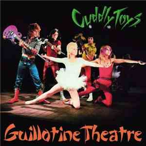 Cuddly Toys - Guillotine Theatre FLAC