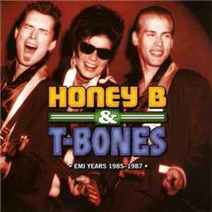 Honey B & T-Bones - EMI Years 1985-1987 FLAC