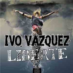 Ivo Vazquez - Liberte FLAC