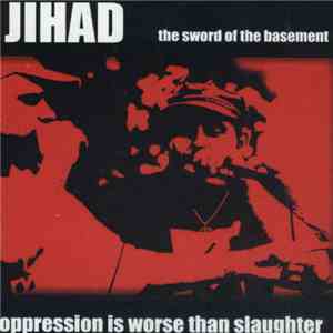 Jihad - Oppression Is Worse Than Slaughter FLAC