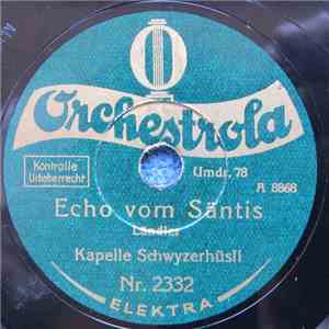 Kapelle Schwyzerhüsli - Echo Vom Säntis / Der Reuss Entlang FLAC