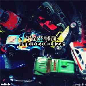 Seamless Plastic - Unreleased Classix FLAC