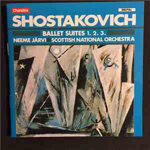 Shostakovich - Neeme Järvi, Scottish National Orchestra - Ballet Suites 1. 2. 3. FLAC