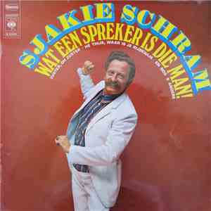 Sjakie Schram - Wat Een Spreker Is Die Man! FLAC