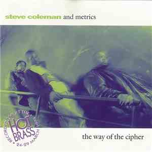 Steve Coleman And Metrics - The Way Of The Cipher FLAC