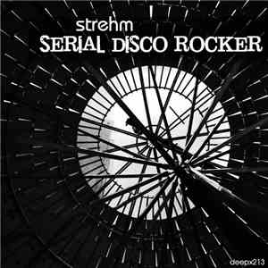 Strehm - Serial Disco Rocker FLAC