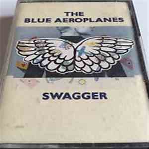The Blue Aeroplanes - Swagger FLAC
