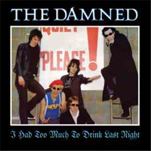 The Damned - I Had Too Much To Drink Last Night FLAC
