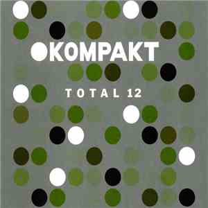 Various - Kompakt - Total 12 FLAC