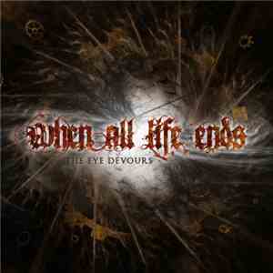 When All Life Ends - The Eye Devours FLAC