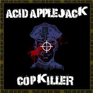 Acid Applejack - Cop Killer FLAC