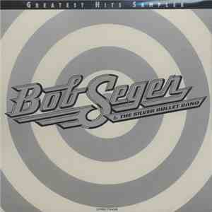 Bob Seger & The Silver Bullet Band - Greatest Hits Sampler FLAC