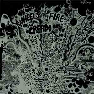 Cream - Wheels On Fire - Live At The Fillmore FLAC
