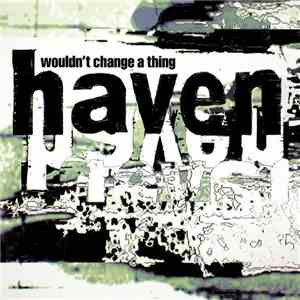 Haven - Wouldn't Change A Thing FLAC