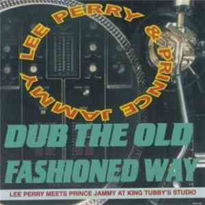 Lee Perry / Prince Jammy - Dub The Old Fashioned Way FLAC