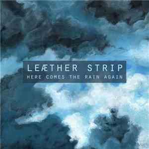 Leæther Strip - Here Comes The Rain Again FLAC