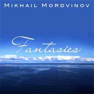 Mikhail Mordvinov - Fantasies FLAC