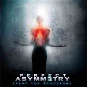 Perfect Asymmetry - Stop The Reaction FLAC