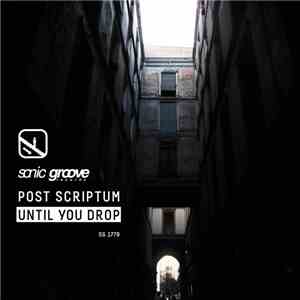 Post Scriptum  - Until You Drop FLAC