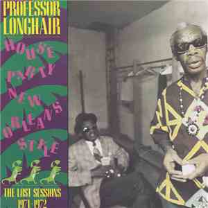 Professor Longhair - House Party New Orleans Style -The Lost Sessions 1971-1972 FLAC