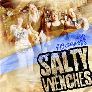 Salty Wenches - Mad Figureheads FLAC