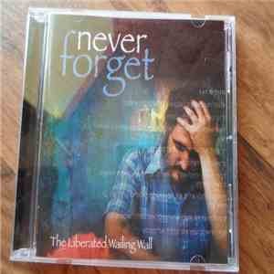 The Liberated Wailing Wall - Never Forget FLAC