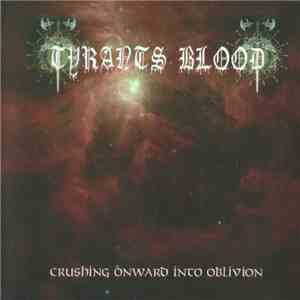 Tyrants Blood - Crushing Onward Into Oblivion FLAC