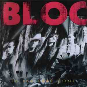 Bloc  - In The Free Zone FLAC